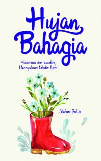 Image of Hujan Bahagia:menerima diri sendiri mensyukuri takdir illahi